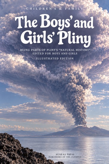 The Boys' and Girls' Pliny - Being Parts of Pliny's "Natural History" Edited for Boys and Girls - cover