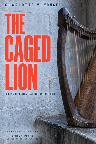 The Caged Lion - A King of Scots Captive in England - cover