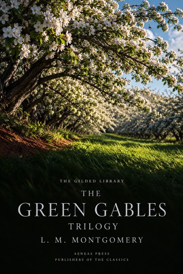 The Green Gables Trilogy - Anne of Green Gables Anne of Avonlea and Anne of the Island - cover