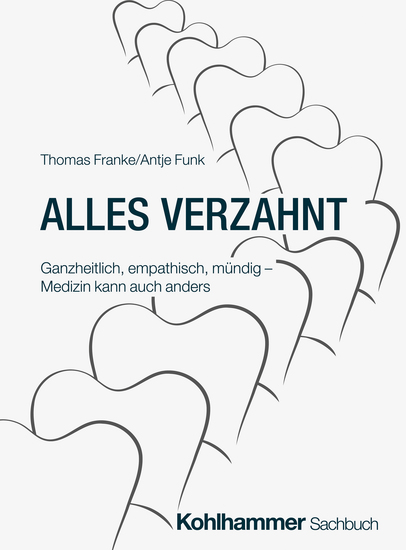 Alles verzahnt - Ganzheitlich empathisch mündig – Medizin kann auch anders - cover