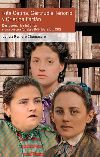 Rita Cetina Gertrudis Tenorio y Cristina Farfán - Dos poemarios inéditos y una corona fúnebre (Mérida siglo XIX) - cover