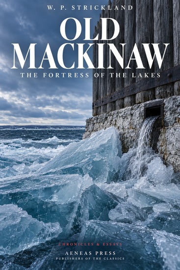 Old Mackinaw - or The Fortress of the Lakes and Its Surroundings - cover