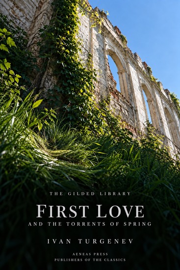 First Love and The Torrents of Spring - Two Novellas and Five Stories - cover