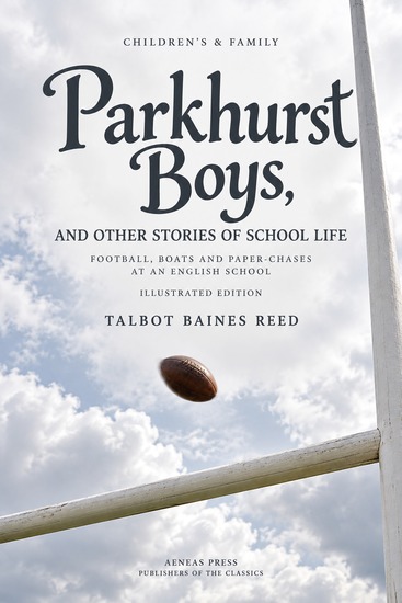 Parkhurst Boys and Other Stories of School Life - Football Boats and Paper-Chases at an English School - cover