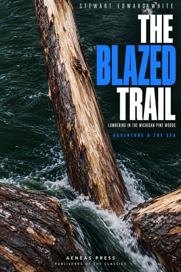 The Blazed Trail - Lumbering in the Michigan Pine Woods - cover