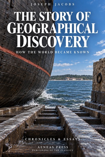 The Story of Geographical Discovery - How the World Became Known - cover