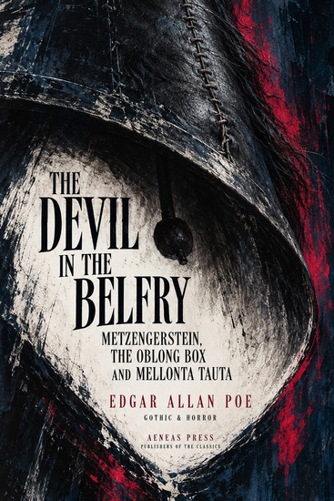 The Devil in the Belfry and Other Tales - Metzengerstein the Oblong Box and Mellonta Tauta - cover