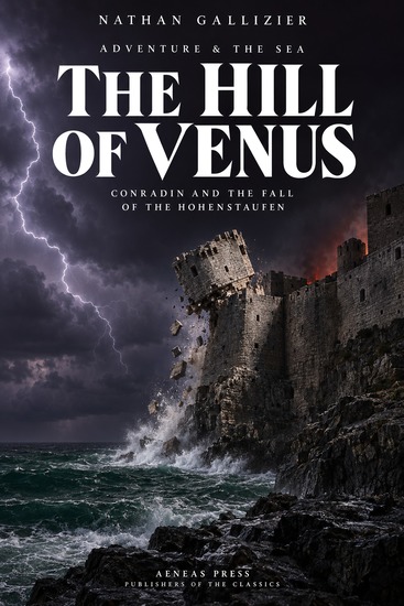 The Hill of Venus - Conradin and the Fall of the Hohenstaufen - cover