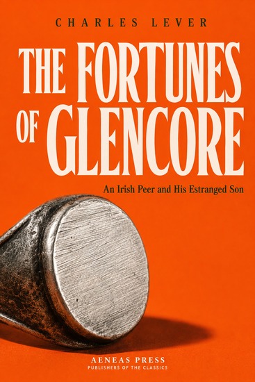 The Fortunes of Glencore - An Irish Peer and His Estranged Son - cover