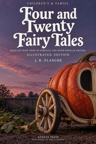 Four and Twenty Fairy Tales - Selected from Those of Perrault and Other Popular Writers - cover