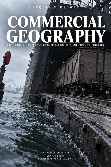 Commercial Geography - A Book for High Schools Commercial Courses and Business Colleges - cover