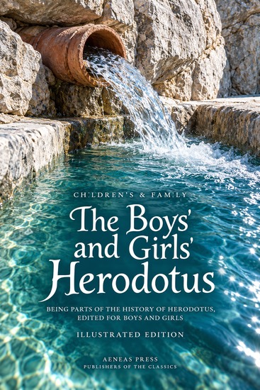 The Boys' and Girls' Herodotus - Being Parts of the History of Herodotus Edited for Boys and Girls - cover
