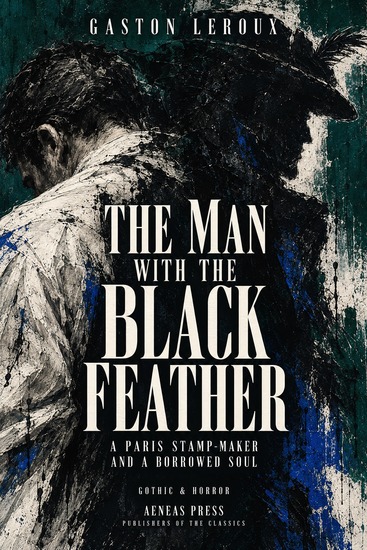 The Man with the Black Feather - A Paris Stamp-Maker and a Borrowed Soul - cover