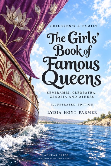 The Girls' Book of Famous Queens - Semiramis Cleopatra Zenobia and Others - cover