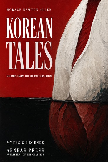 Korean Tales - Being a Collection of Stories Translated from the Korean Folk Lore - cover