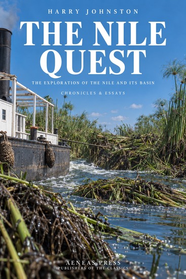 The Nile Quest - The Exploration of the Nile and Its Basin - cover