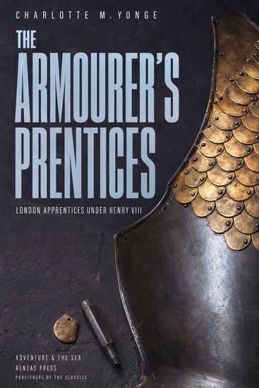 The Armourer's Prentices - London Apprentices Under Henry VIII - cover
