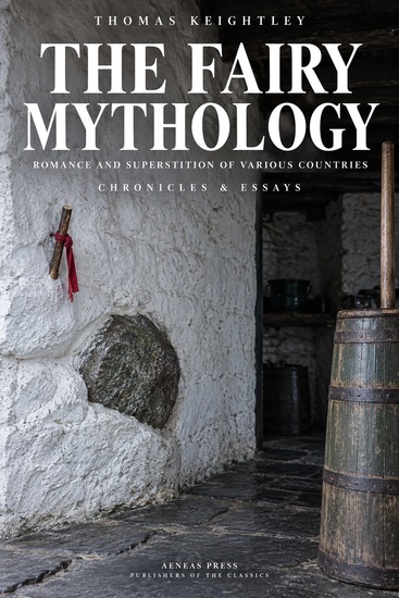 The Fairy Mythology - Illustrative of the Romance and Superstition of Various Countries - cover
