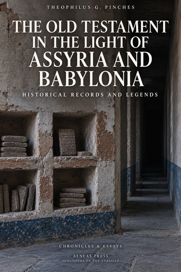 The Old Testament in the Light of Assyria and Babylonia - Historical Records and Legends - cover