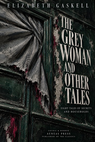 The Grey Woman and Other Tales - Eight Tales of Secrets and Households - cover