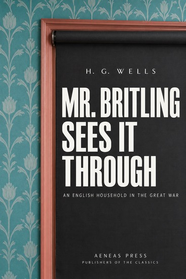 Mr Britling Sees It Through - An English Household in the Great War - cover