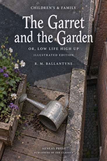 The Garret and the Garden - or Low Life High Up - cover