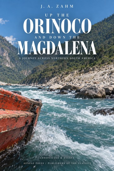 Up the Orinoco and Down the Magdalena - A Journey Across Northern South America - cover