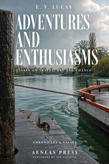 Adventures and Enthusiasms - Essays on Travel Art and Chance - cover