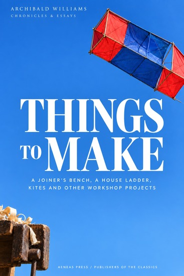 Things to Make - A Joiner's Bench a House Ladder Kites and Other Workshop Projects - cover
