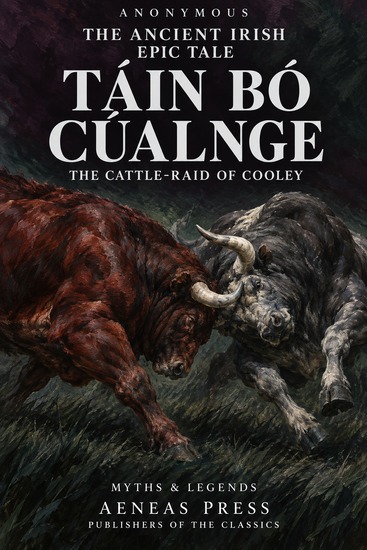 The Ancient Irish Epic Tale Táin Bó Cúalnge - The Cattle-Raid of Cooley - cover