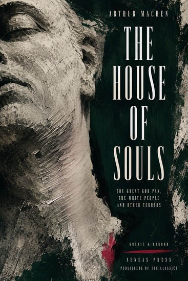 The House of Souls - The Great God Pan The White People and Other Terrors - cover