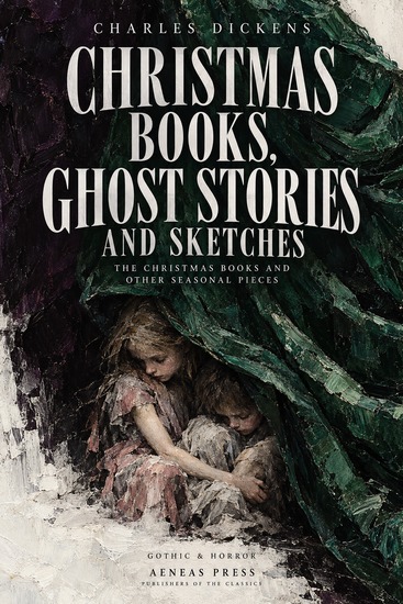 Christmas Books Ghost Stories and Sketches - The Christmas Books and Other Seasonal Pieces - cover