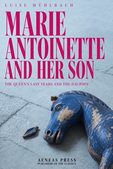 Marie Antoinette and Her Son - The Queen's Last Years and the Dauphin - cover