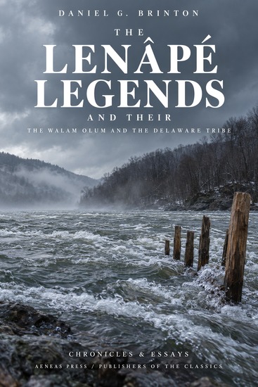The Lenâpé and Their Legends - The Walam Olum and the Delaware Tribe - cover