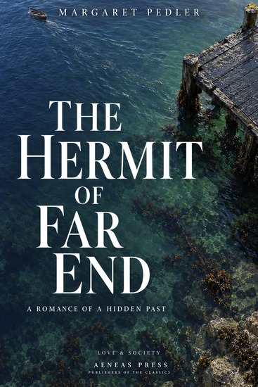 The Hermit of Far End - A Romance of a Hidden Past - cover