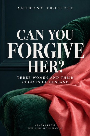 Can You Forgive Her? - Three Women and Their Choices of Husband - cover