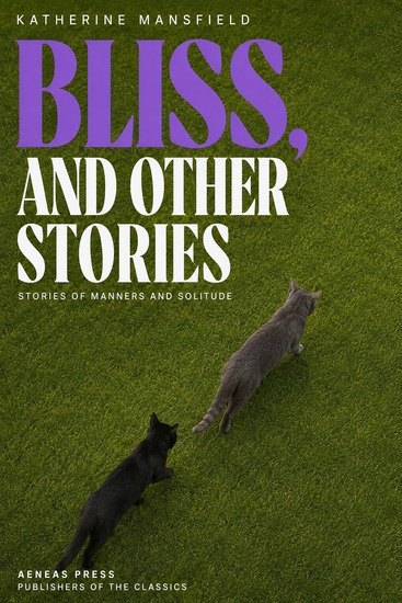 Bliss and Other Stories - Stories of Manners and Solitude - cover