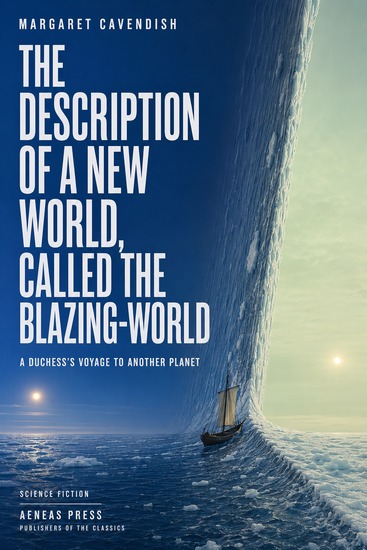The Description of a New World Called the Blazing-World - A Duchess's Voyage to Another Planet - cover