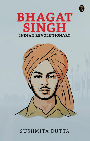 Bhagat Singh: Indian Revolutionary - cover