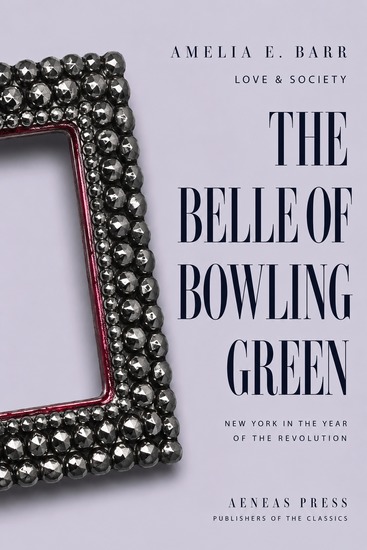 The Belle of Bowling Green - New York in the Year of the Revolution - cover