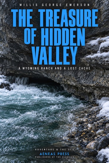 The Treasure of Hidden Valley - A Wyoming Ranch and a Lost Cache - cover
