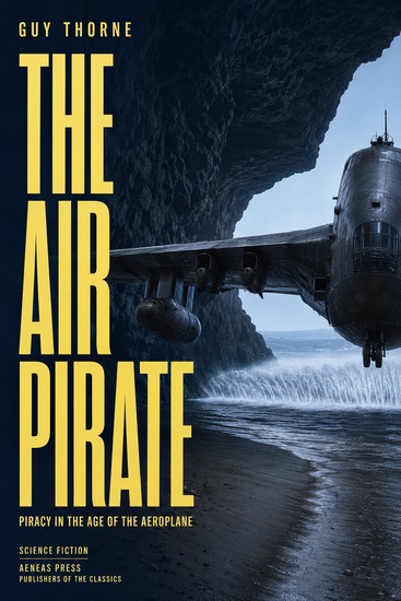 The Air Pirate - Piracy in the Age of the Aeroplane - cover