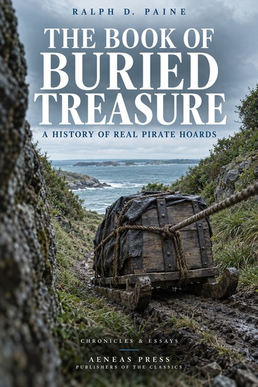 The Book of Buried Treasure - Being a True History of the Gold Jewels and Plate of Pirates Galleons etc Which Are Sought for to This Day - cover