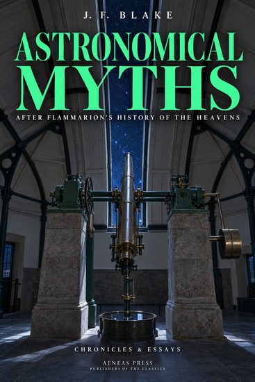 Astronomical Myths - Based on Flammarion's "History of the Heavens" - cover