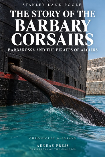 The Story of the Barbary Corsairs - Barbarossa and the Pirates of Algiers - cover