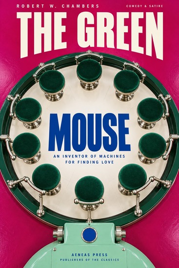 The Green Mouse - An Inventor of Machines for Finding Love - cover