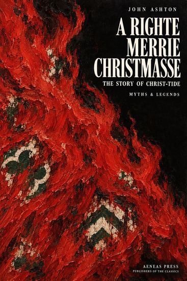 A Righte Merrie Christmasse - The Story of Christ-Tide - cover