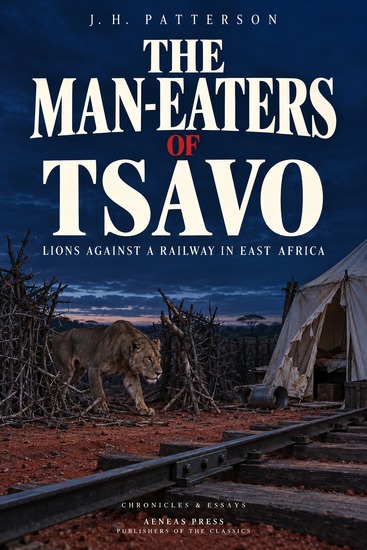 The Man-Eaters of Tsavo and Other East African Adventures - Lions Against a Railway in East Africa - cover