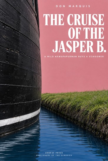 The Cruise of the Jasper B - A Mild Newspaperman Buys a Schooner - cover