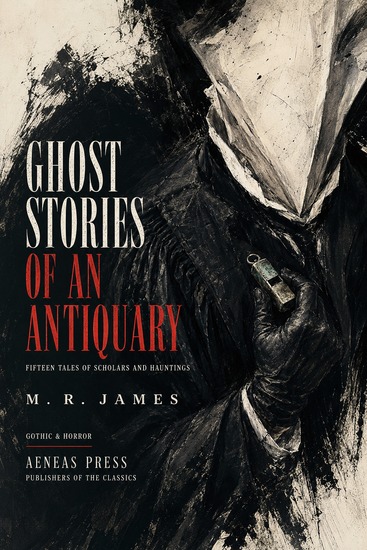 Ghost Stories of an Antiquary - Fifteen Tales of Scholars and Hauntings - cover
